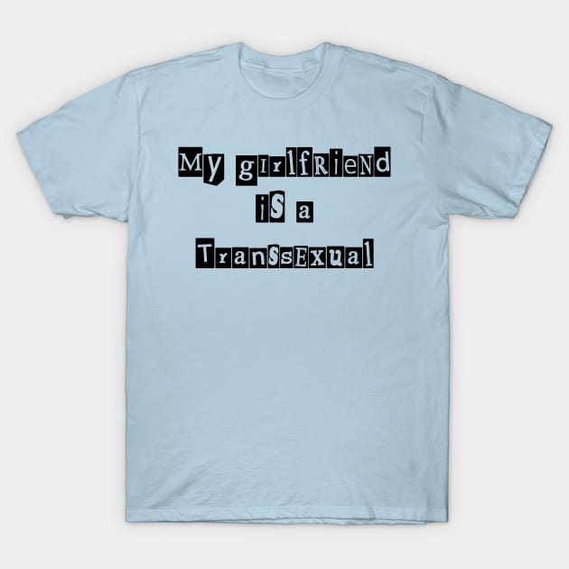 My Girlfriend is Transsexual (Mimeographic History T-Shirt by Totally Trans